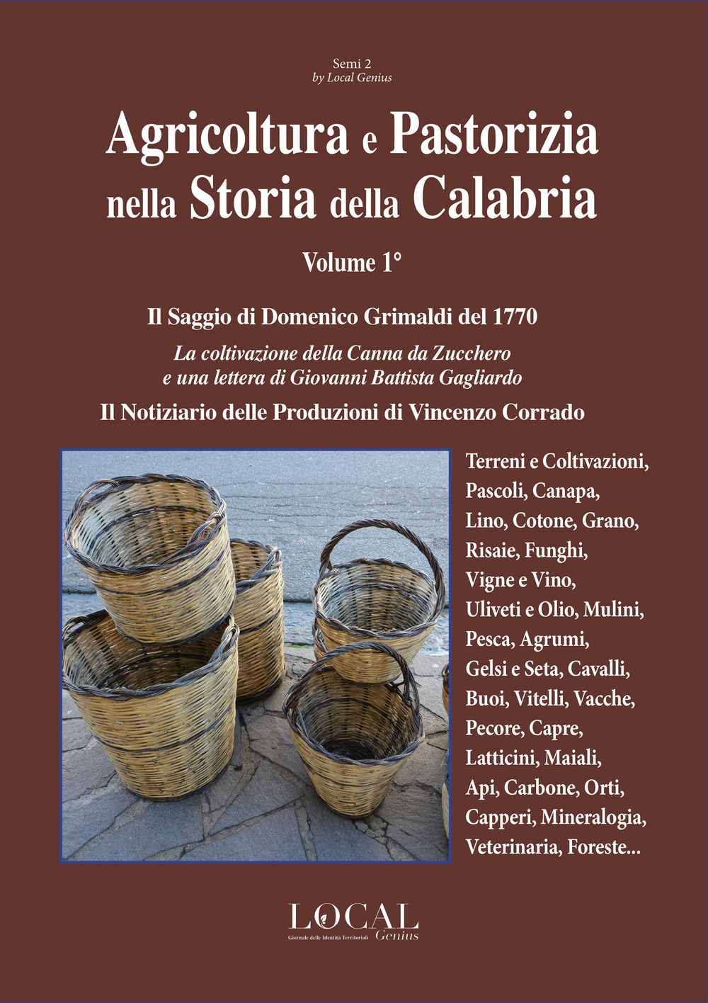 Agricoltura e pastorizia nella Storia della Calabria. Il saggio di Domenico Grimaldi del 1770. La coltivazione della canna da zucchero e una lettera di Giovanni Battista Gagliardo. Il notiziario delle produzioni di Vincenzo Corrado