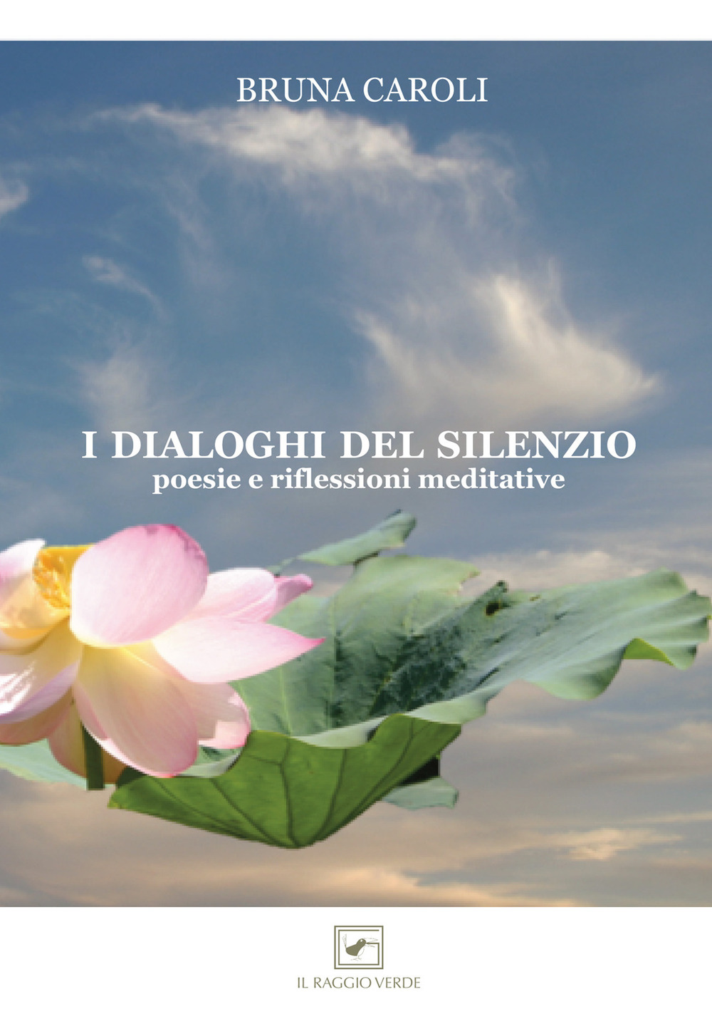 I dialoghi del silenzio. Poesie e riflessioni meditative