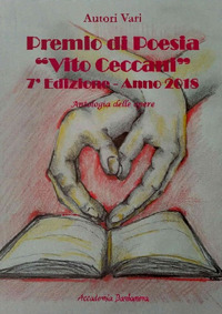 Premio di poesia «Vito Ceccani». Antologia delle opere. 7ª edizione anno 2018