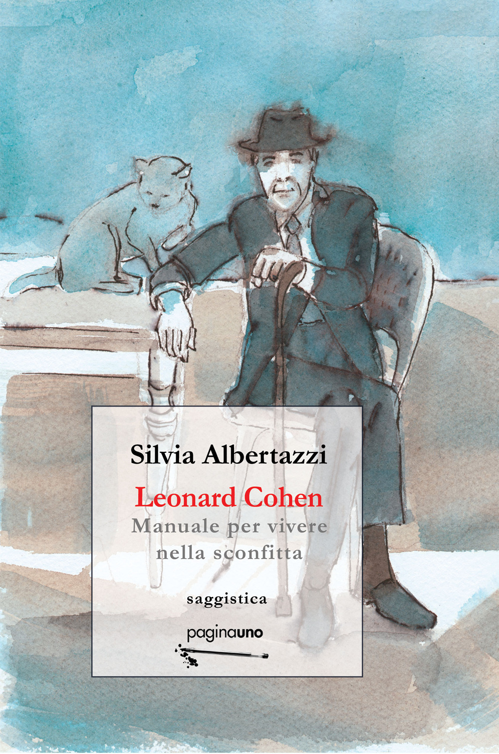 Leonard Cohen. Manuale per vivere nella sconfitta