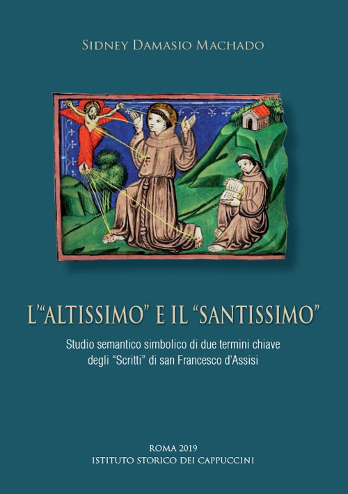 L'«Altissimo» e il «Santissimo». Studio semantico simbolico di due termini chiave degli «Scritti» di san Francesco d'Assisi