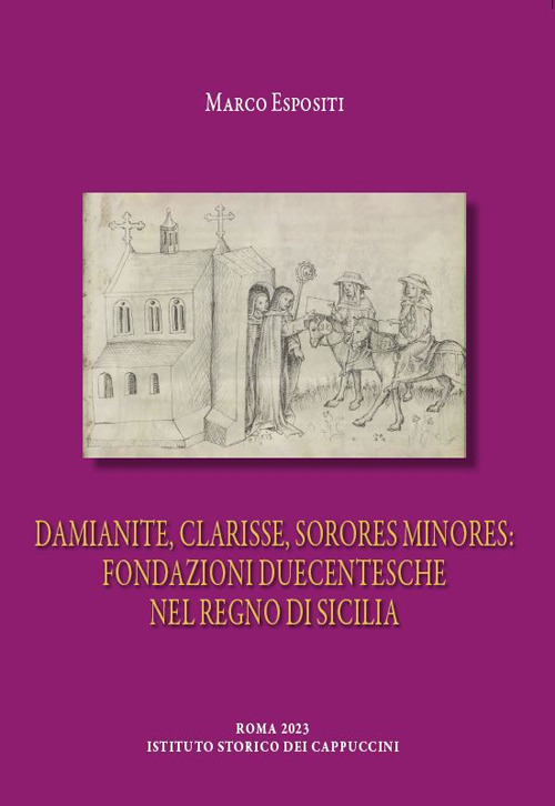 Damianite, clarisse, sorores minores: fondazioni duecentesche nel Regno di Sicilia