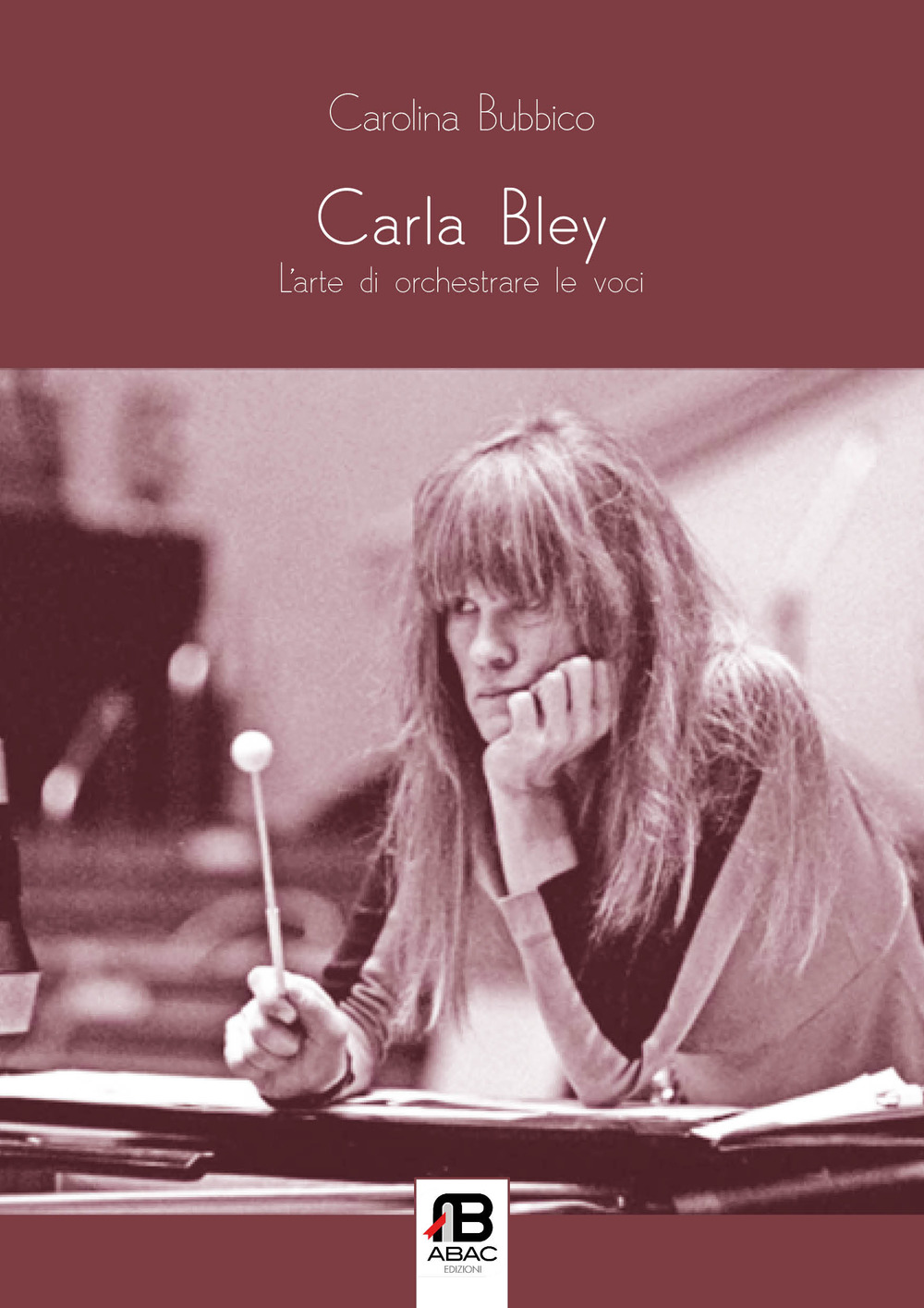 Carla Bley. L'arte di orchestrare le voci