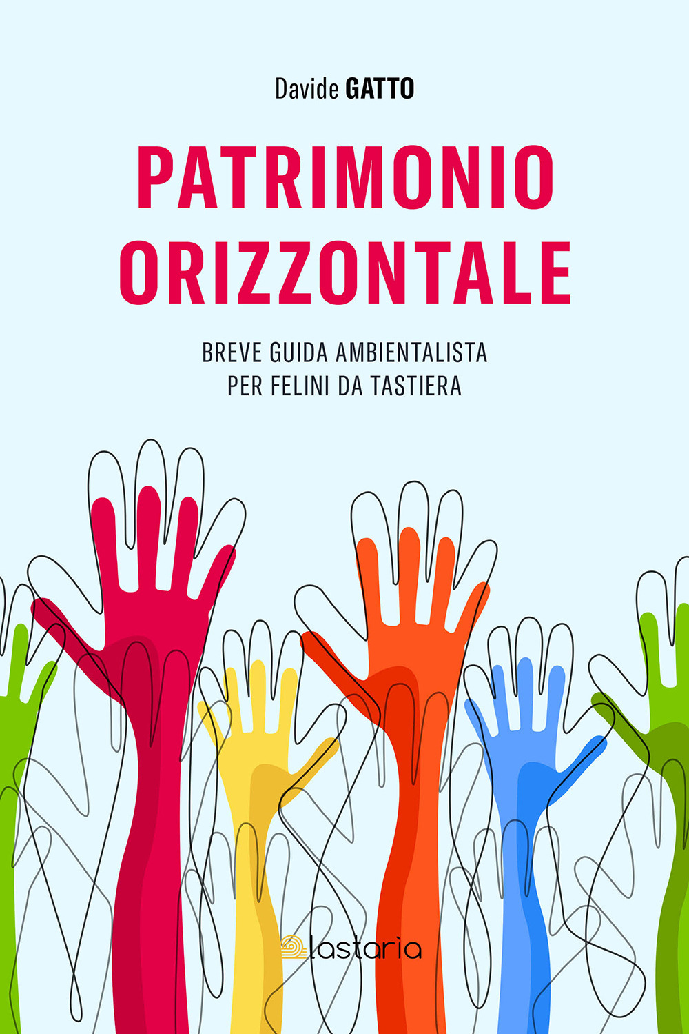 Patrimonio orizzontale. Breve guida ambientalista per felini da tastiera