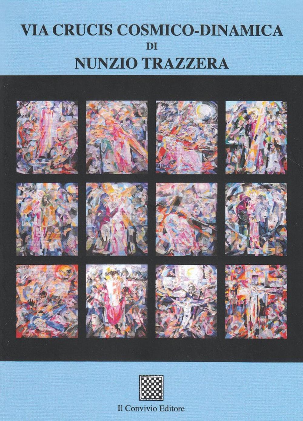 Via Crucis cosmico-dinamico di Nunzio Trazzera. Ediz. illustrata