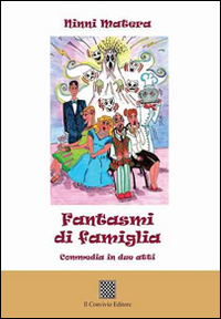 Fantasmi di famiglia. Commedia in due atti