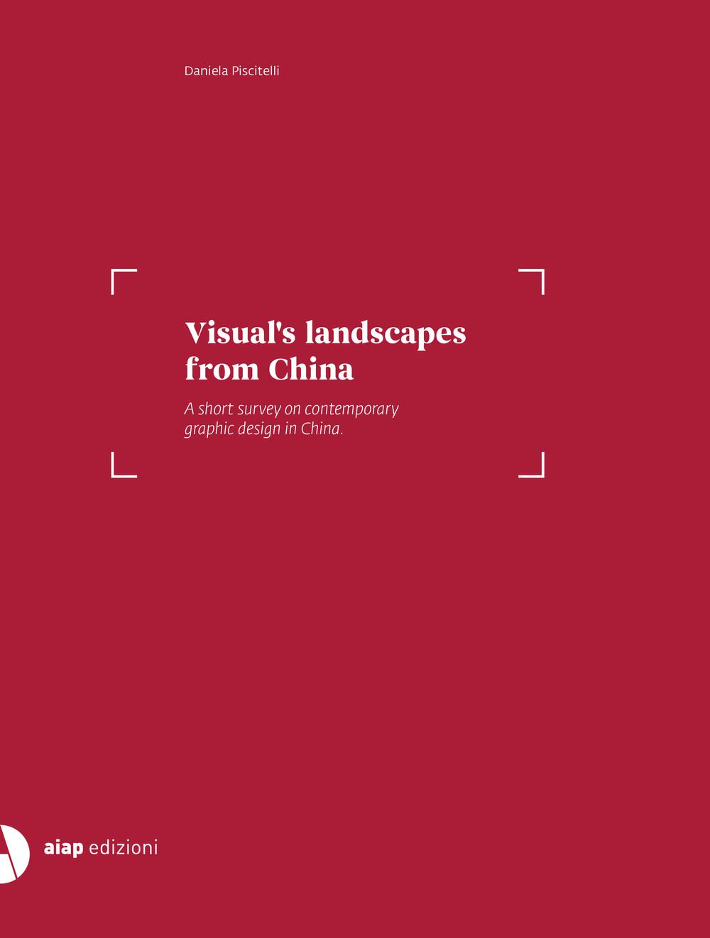 Visual's landscape from China. A short survey on contemporary graphic design in China. Ediz. italiana e inglese