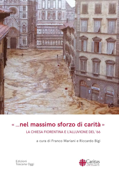 «... Nel massimo sforzo di carità». La Chiesa fiorentina e l'alluvione del '66