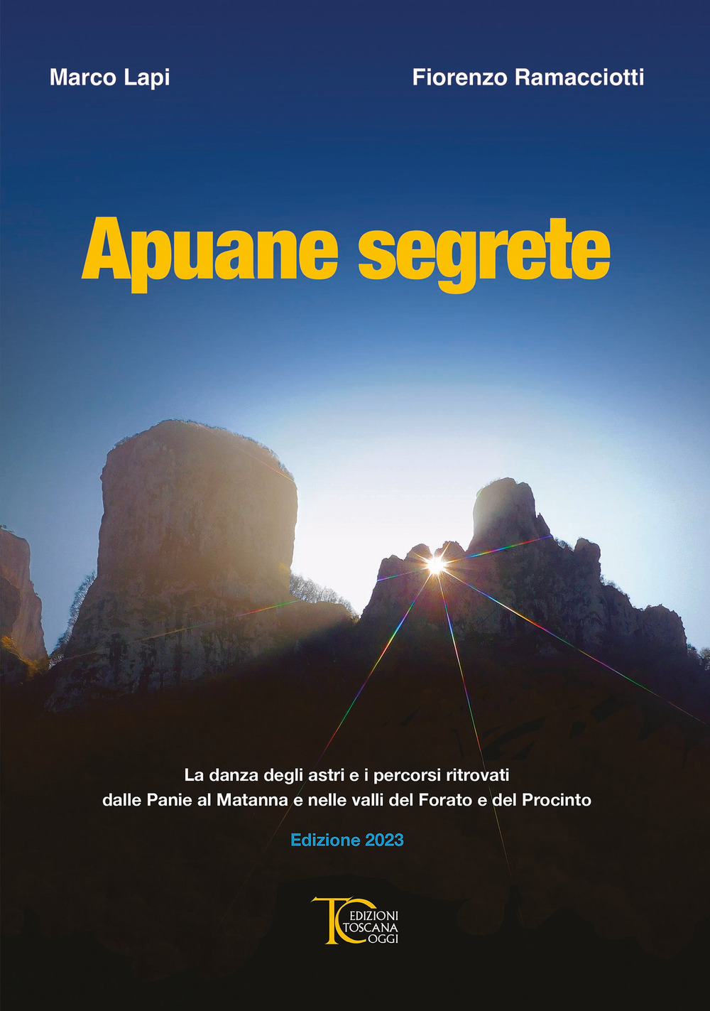 Apuane Segrete. La danza degli astri e i percorsi ritrovati dalle Panie al Matanna e nelle valli del Forato e del Procinto