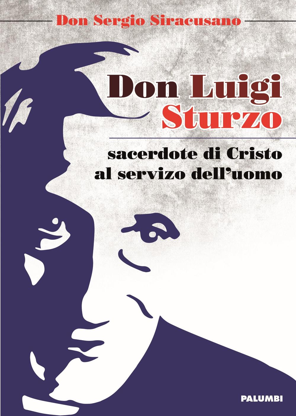 Don Luigi Sturzo sacerdote di Cristo al servizio dell'uomo