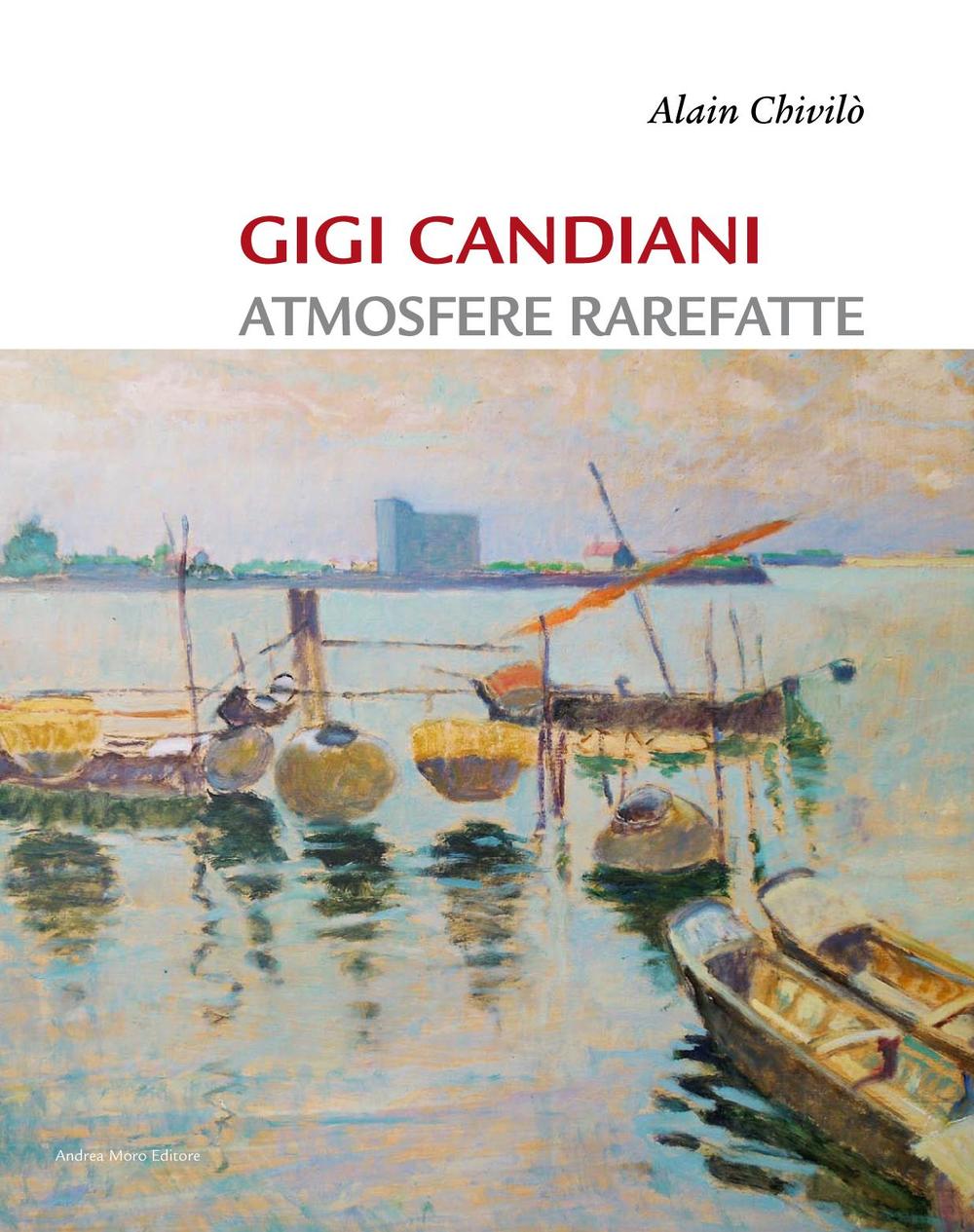 Gigi Candiani. Atmosfere rarefatte. Ediz. illustrata