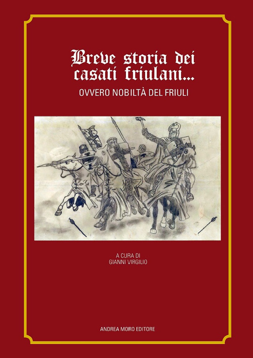 Breve storia dei casati friulani... Ovvero nobiltà del Friuli