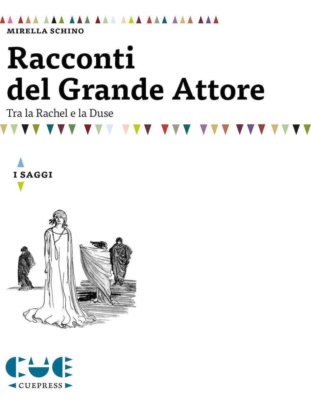 Racconti del grande attore. Tra la Rachel e la Duse