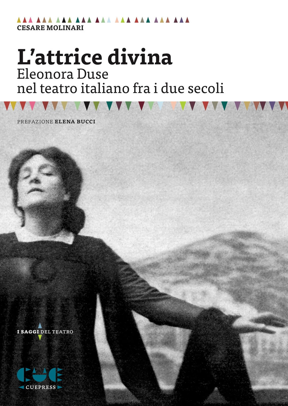 L'attrice divina. Eleonora Duse nel teatro italiano fra i due secoli