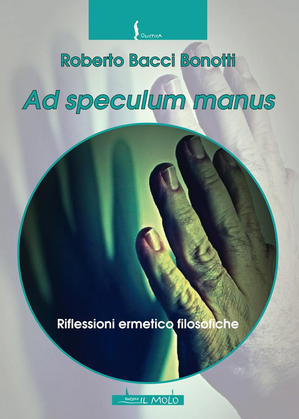 Ad speculum manus. Riflessioni ermetico filosofiche