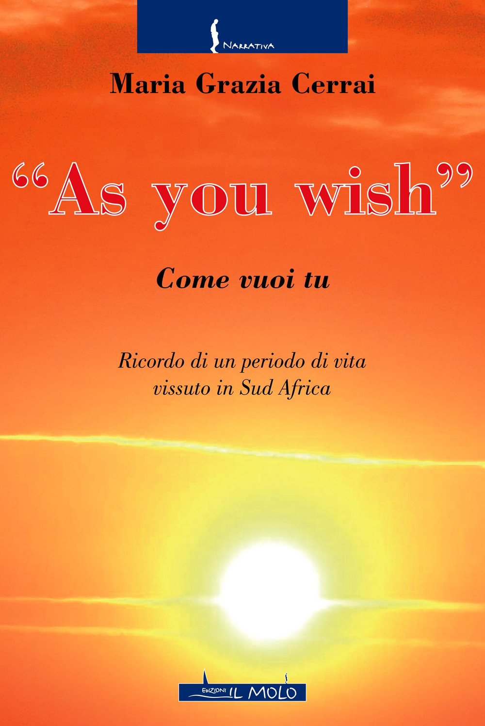 As you wish. Come vuoi tu. Ricordi di un periodo di vita vissuto in Sud Africa