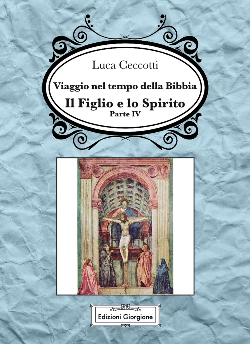 Viaggio nel tempo della Bibbia. Vol. 4: Il figlio e lo spirito