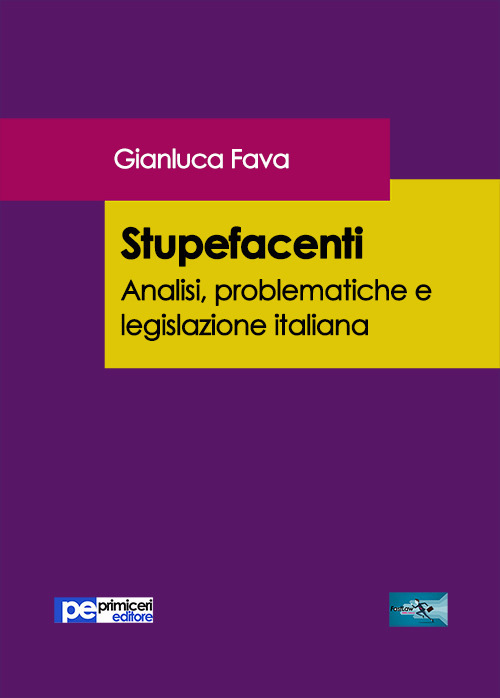 Stupefacenti. Analisi, problematiche e legislazione italiana