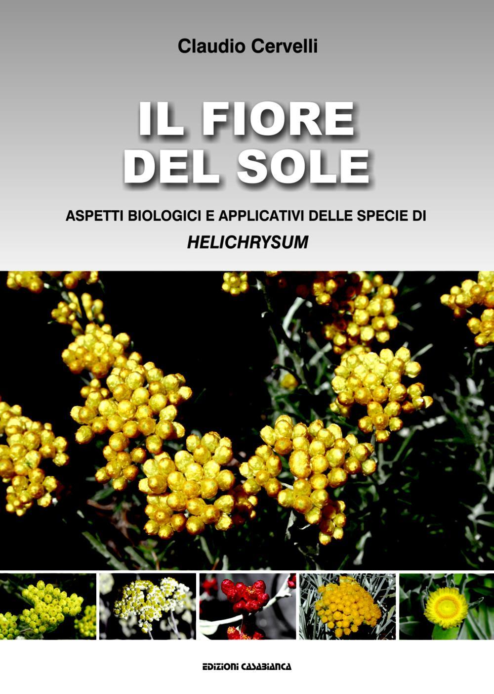 Il fiore del sole. Aspetti biologici e applicativi delle specie di Helichrysum