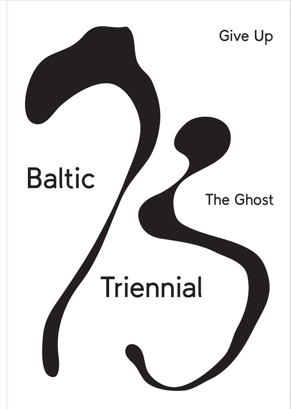 Baltic triennial 13. Give up the ghost. Ediz. illustrata