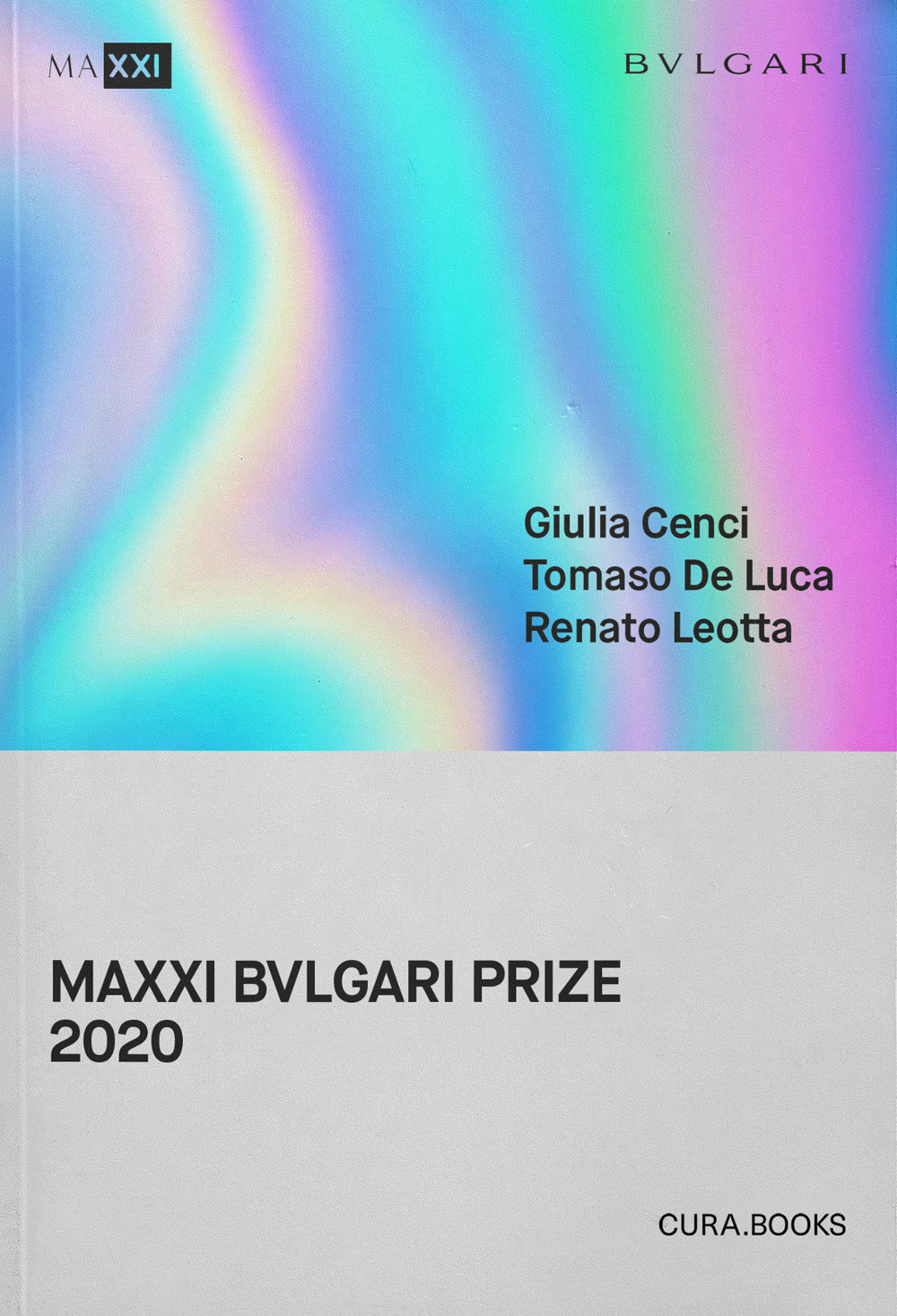 MAXXI Bulgari prize 2020. Giulia Cenci, Tomaso De Luca, Renato Leotta. Ediz. italiana e inglese