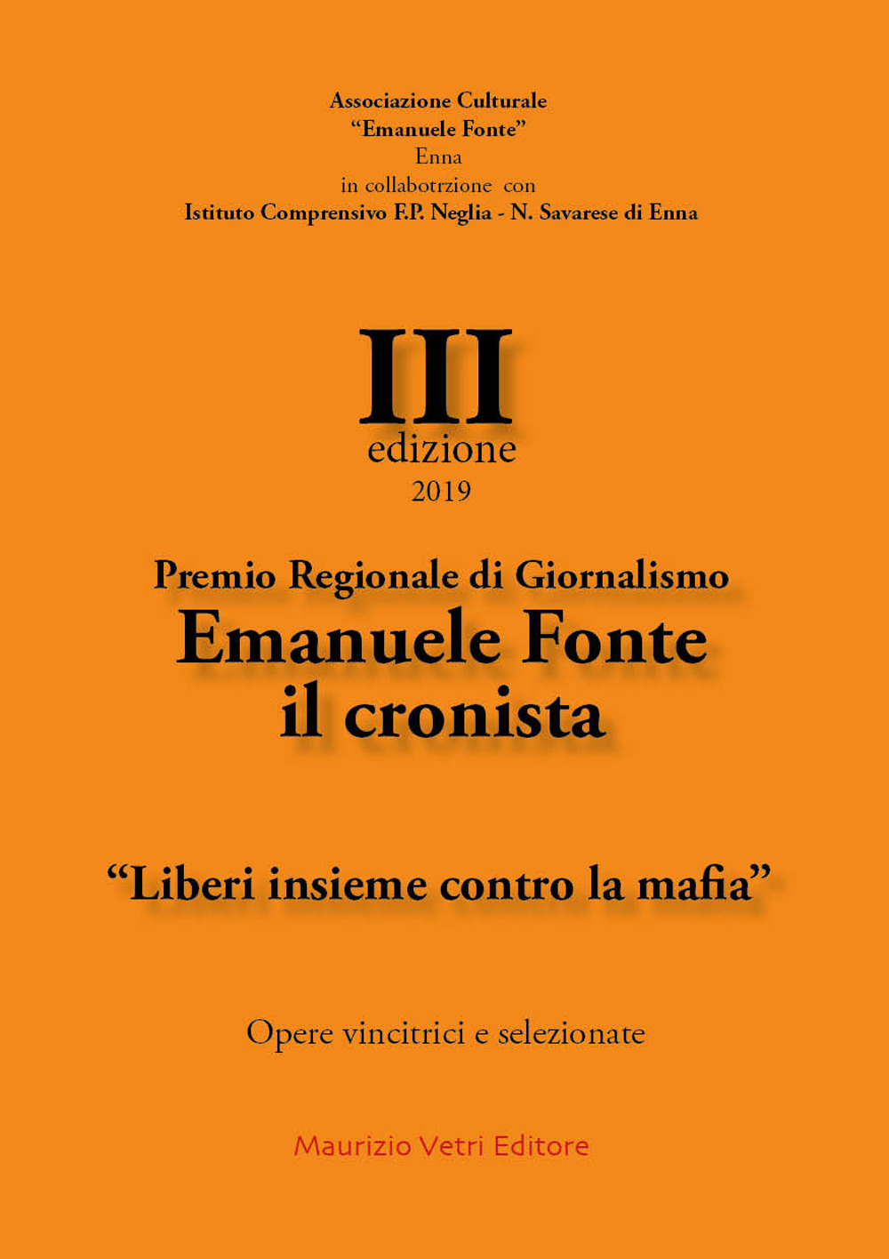 Premio regionale di giornalismo Emanuele Fonte il cronista. «Liberi insieme contro la mafia» III edizione 2019