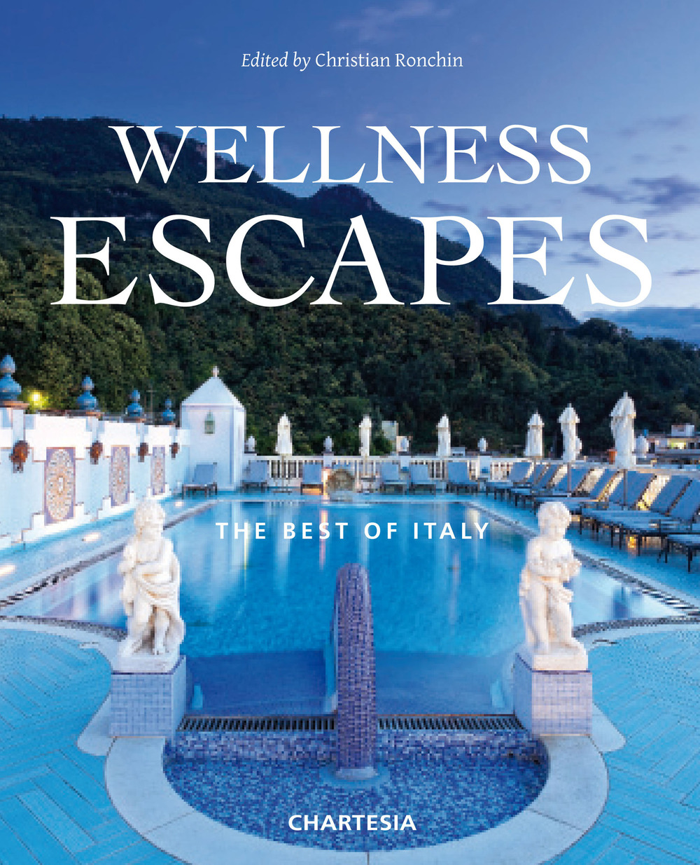 Wellness escapes. The best of Italy. Ediz. italiana e inglese