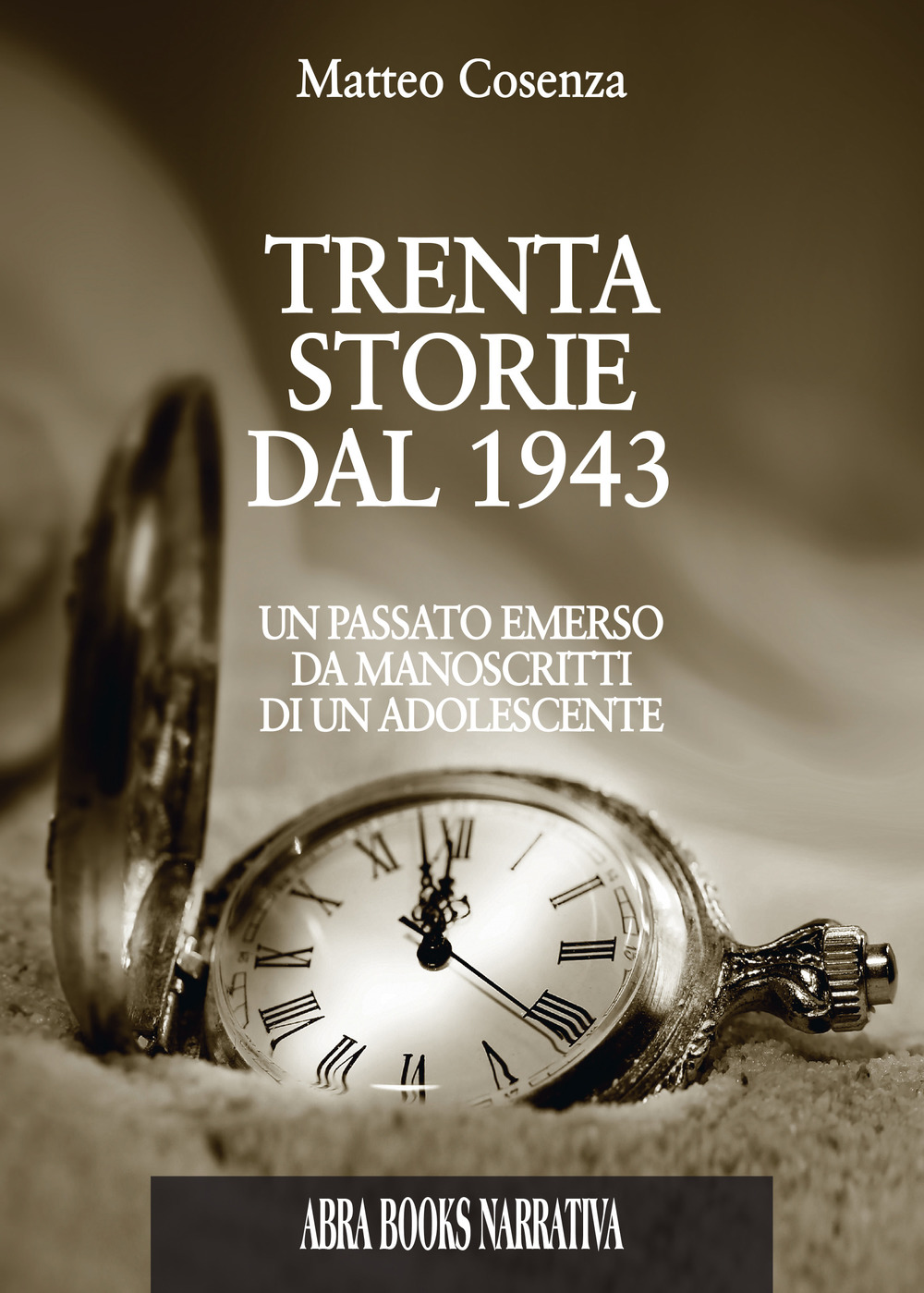 Trenta storie dal 1943. Un passato emerso da manoscritti di un adolescente