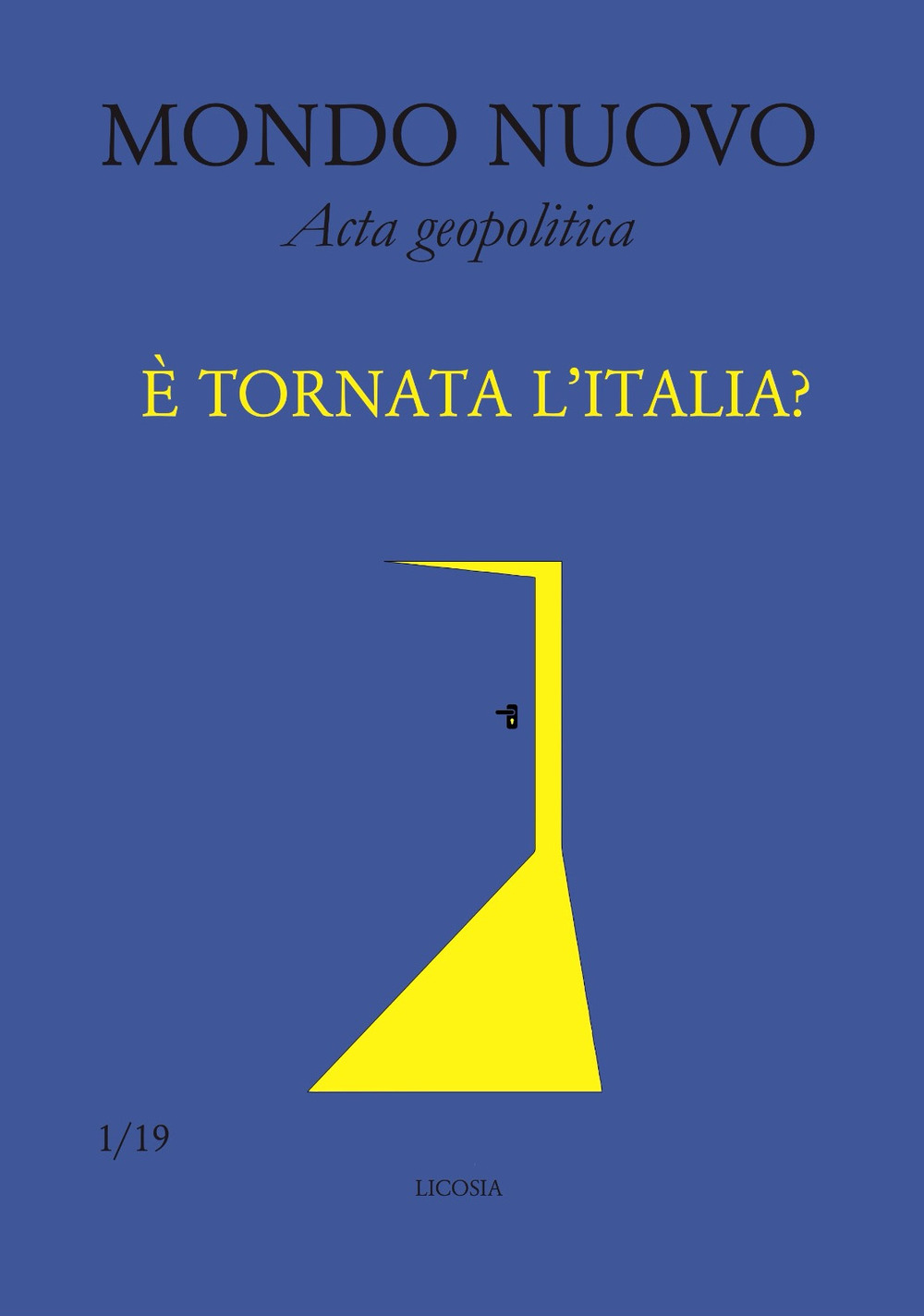 Mondo nuovo. Acta geopolitica (2019). Vol. 1: È tornata l'Italia?