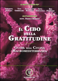 Il cibo della gratitudine. Guida alla cucina macromediterranea