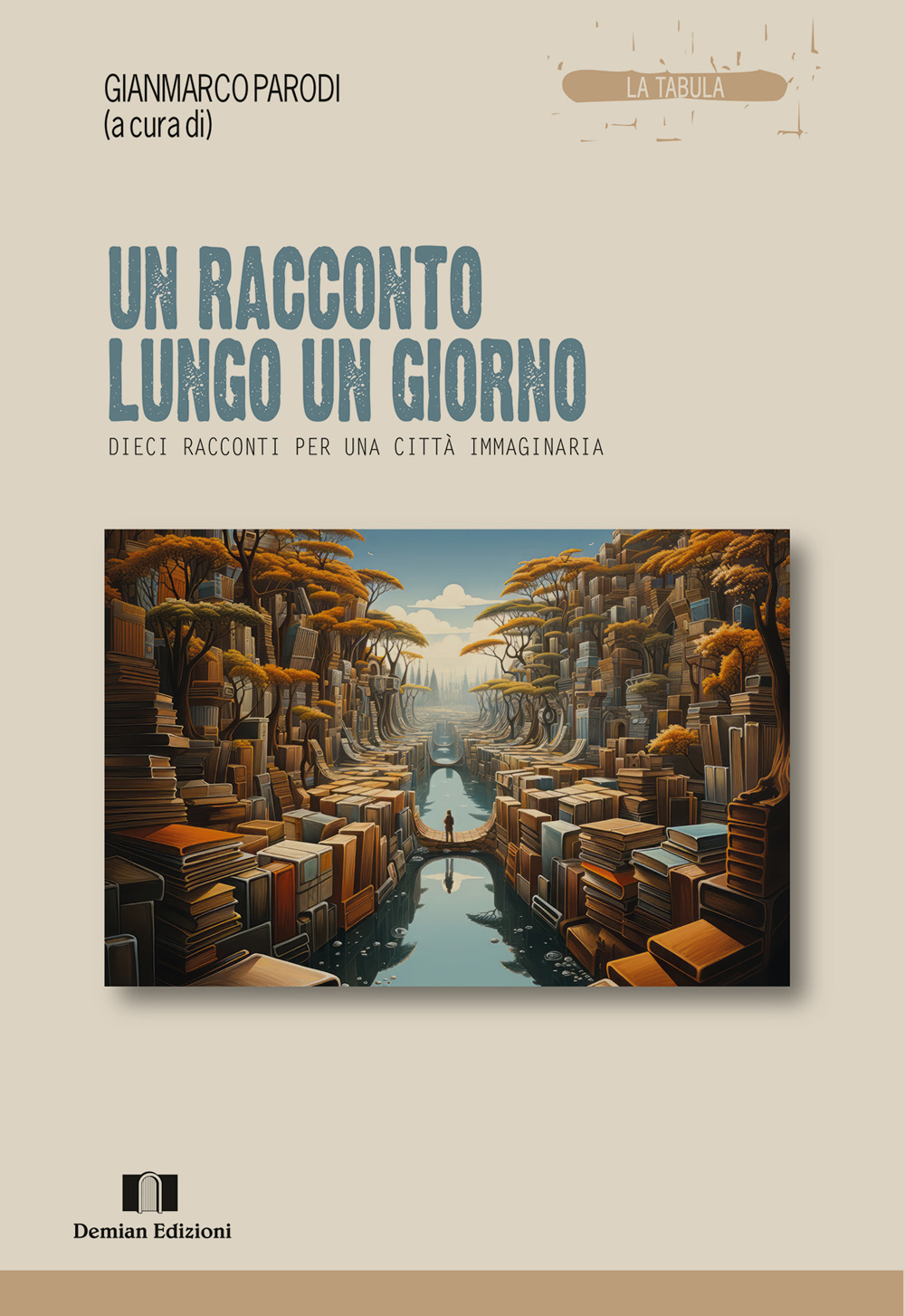 Un racconto lungo un giorno. Dieci racconti per una città immaginaria