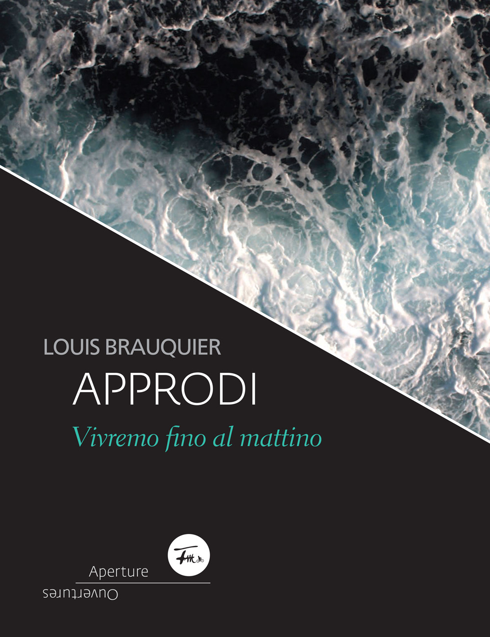 Approdi. Vivremo fino al mattino. Ediz. italiana e francese