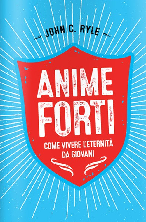 Anime forti. Vivere l'eternità da giovani