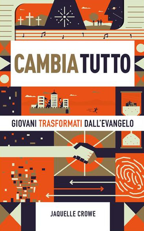 Cambia tutto. Giovani trasformati dall'Evangelo