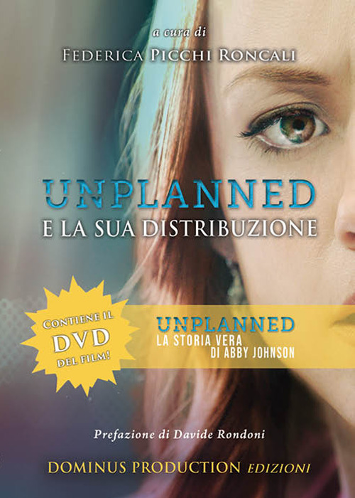 Unplanned e la sua distribuzione. Libro del film Unplanned. La storia vera di Abby Johnson. Con DVD-ROM