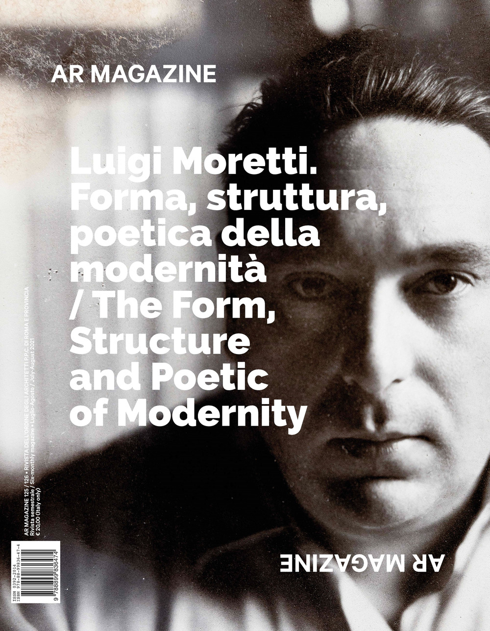 AR magazine. Vol. 125-126: Luigi Moretti. Forma, struttura, poetica della modernità
