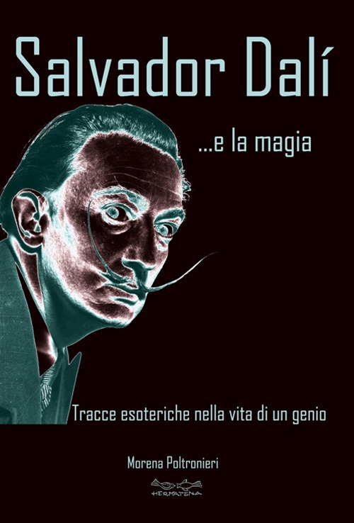 Salvador Dalì... e la magia. Tracce esoteriche nella vita di un genio