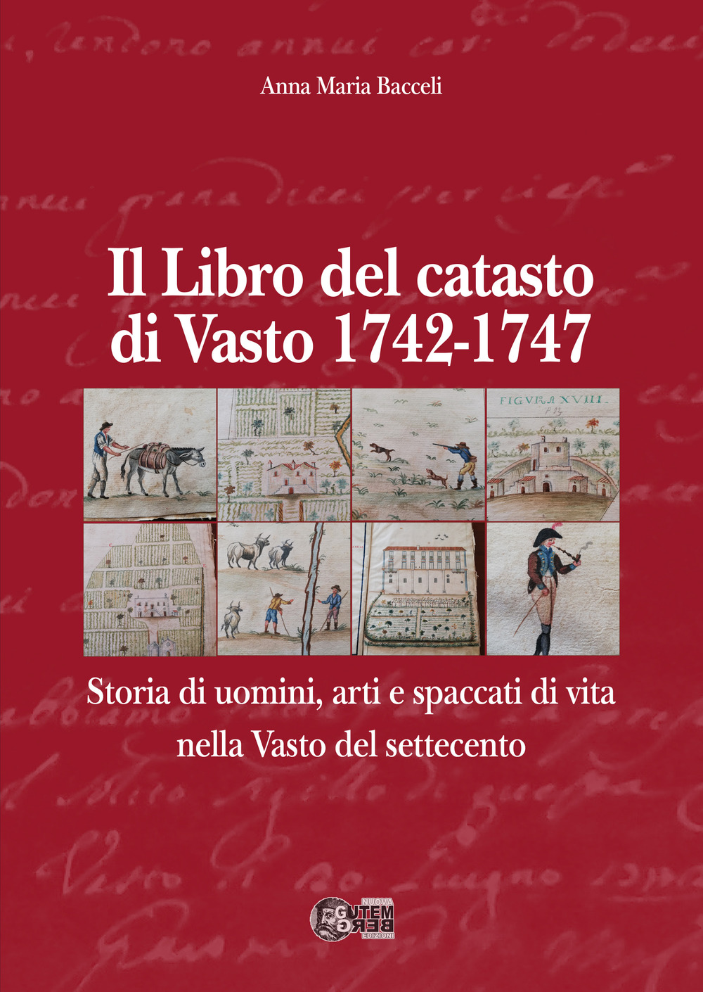 Il libro del Catasto di Vasto 1742-1747. Storia di uomini, arti e spaccati di vita nella Vasto del Settecento