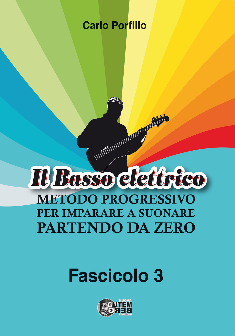 Il basso elettrico. Metodo progressivo per imparare a suonare partendo da zero. Vol. 3