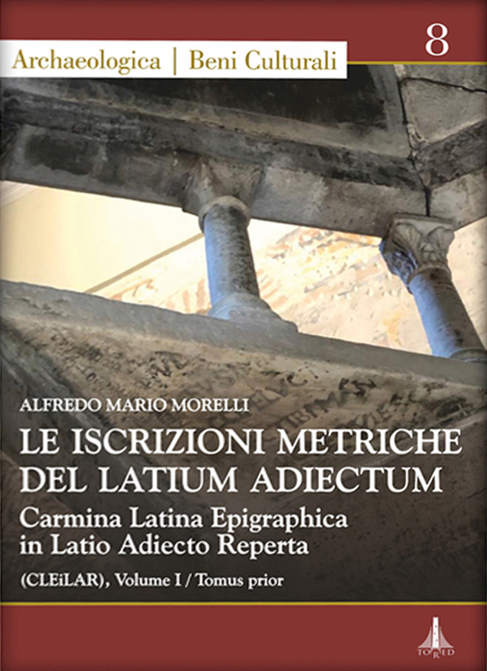 Le iscrizioni metriche del Latium Adiectum. Carmina Latina Epigraphica in Latio Adiecto Reperta (CLEiLAR). Ediz. multilingue. Vol. 1