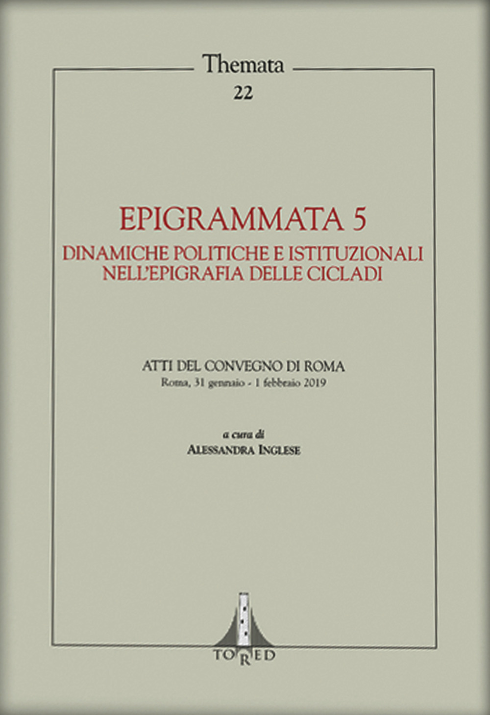 Epigrammata. Vol. 5: Dinamiche politiche e istituzionali nell'epigrafia delle Cicladi