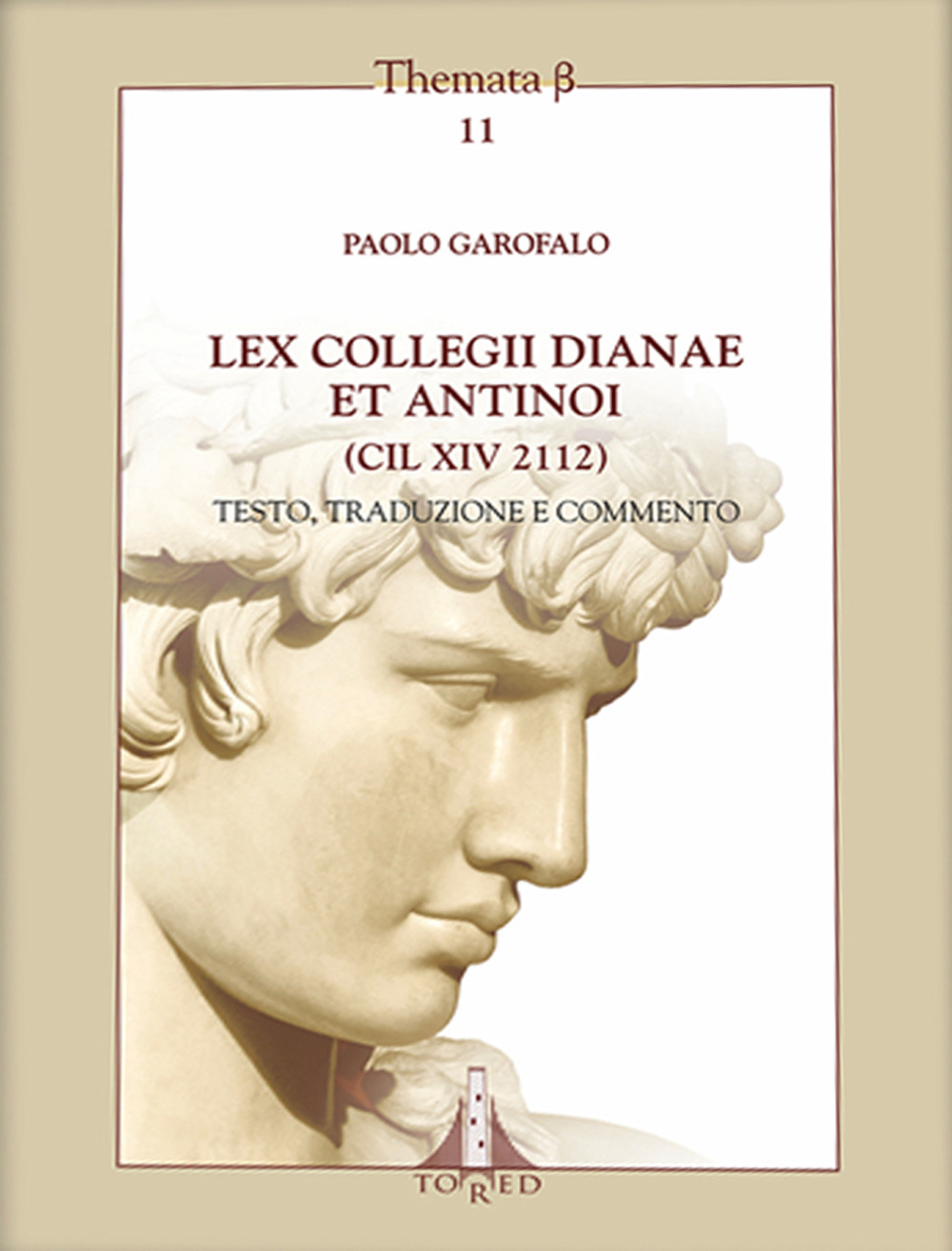 Lex collegii Dianae ed Antinoi (CIL XIV 2112). Testo, traduzione e commento. Ediz. multilingue