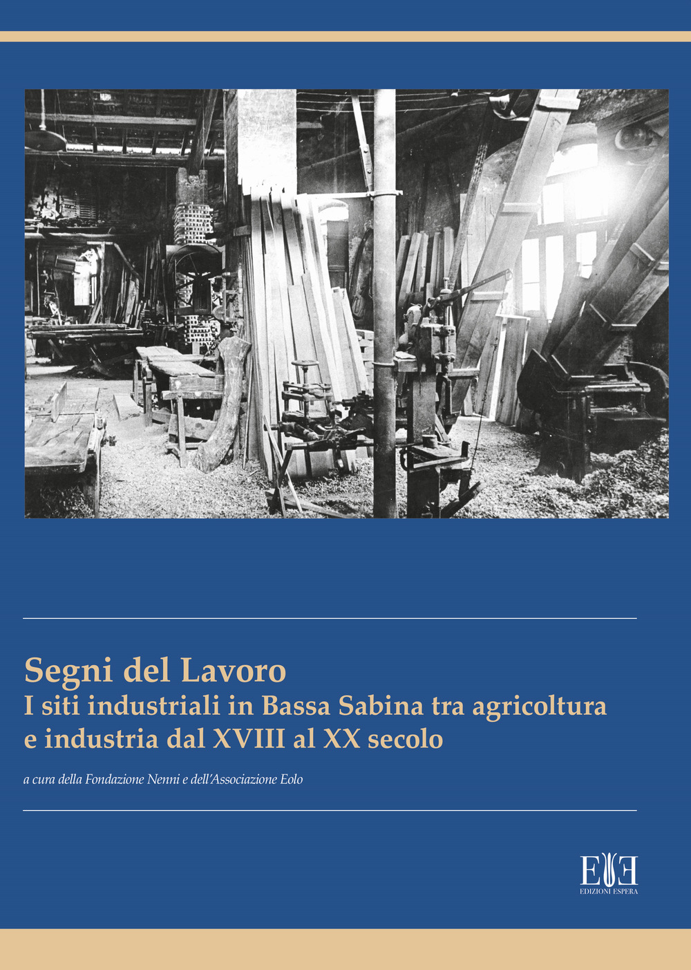 I segni del lavoro. I siti industriali in Bassa Sabina tra agricoltura e industria dal XVIII al XX secolo