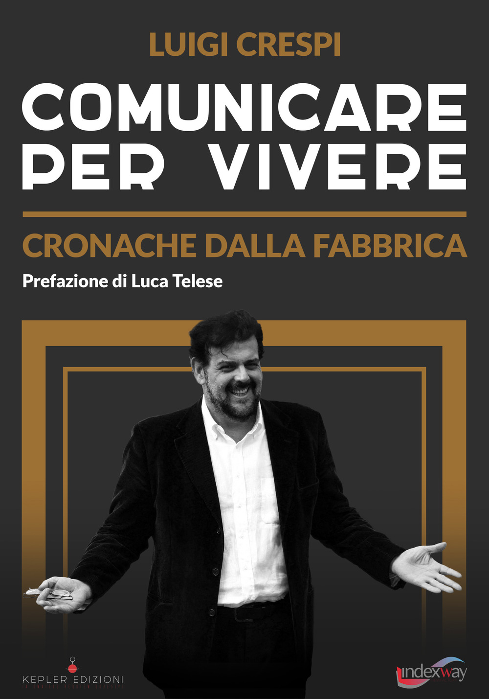 Comunicare per vivere. Cronache dalla fabbrica. Nuova ediz.