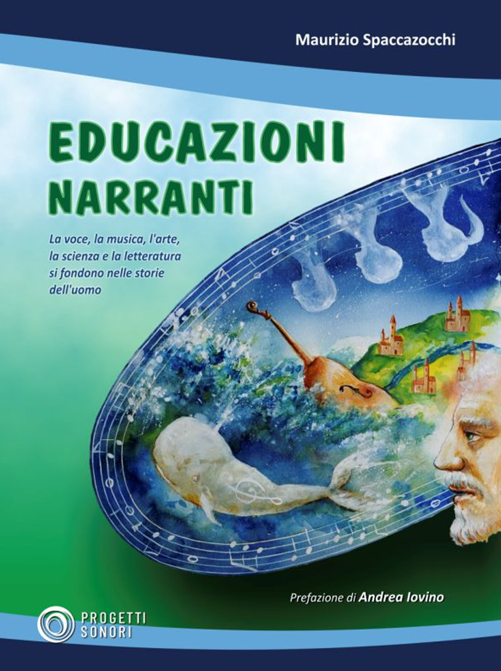 Educazioni narranti. La voce, la musica, l'arte, la scienza e la letteratura si fondono nelle storie dell'uomo