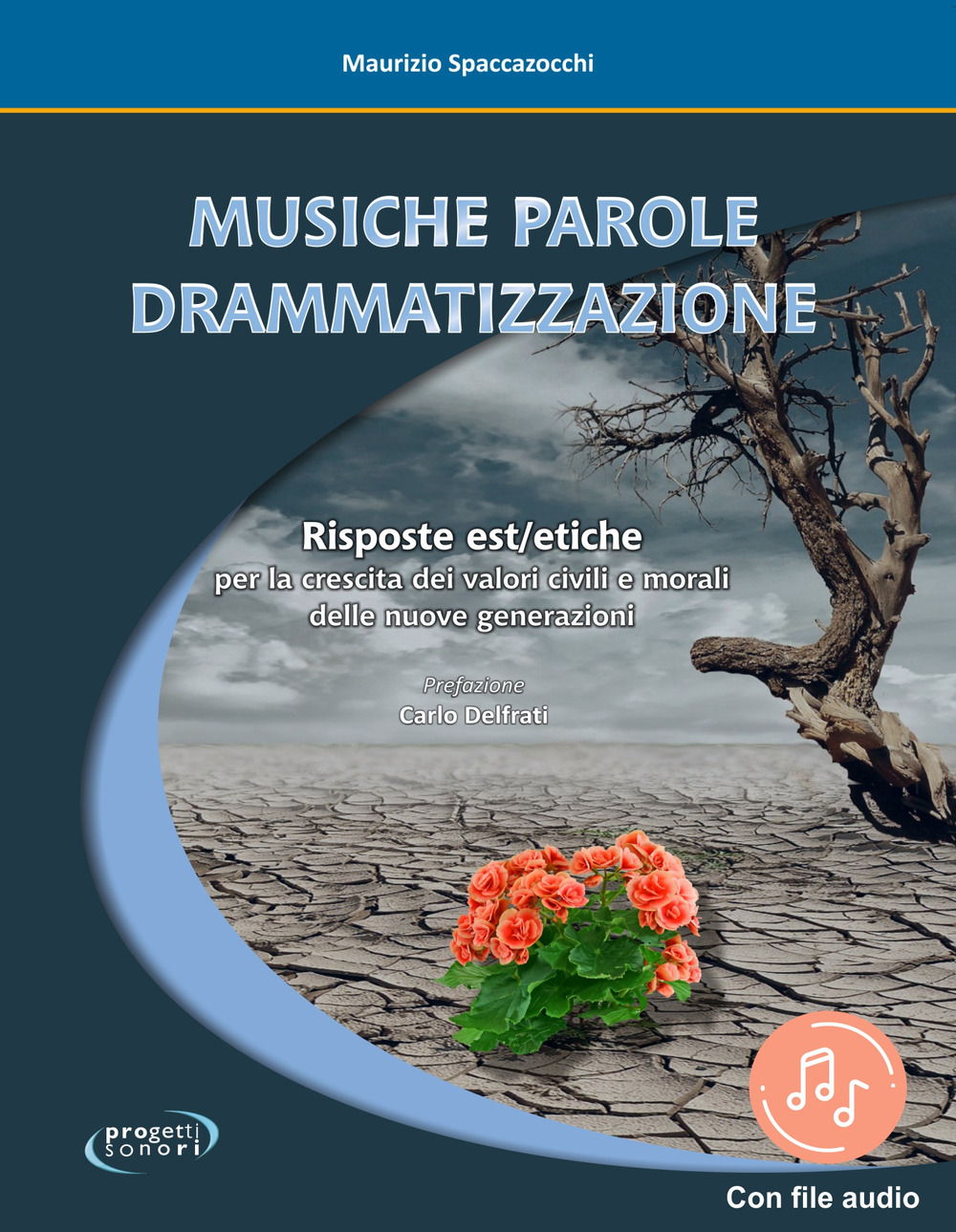 Musiche Parole Drammatizzazione. Risposte Est/etiche per la crescita dei valori civili e morali delle nuove generazioni