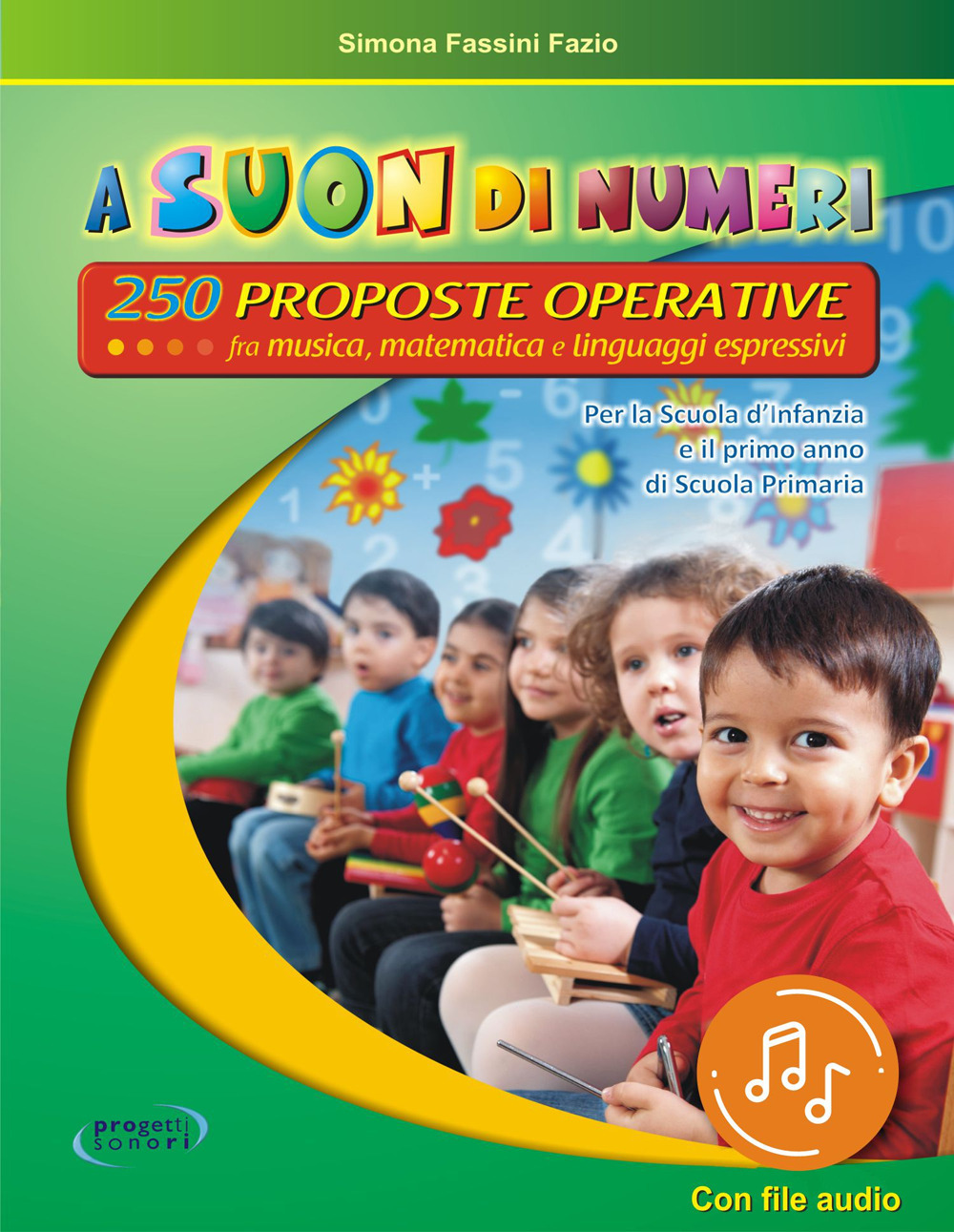 A suon di numeri. 250 Proposte operative fra musica, matematica e linguaggi espressivi. Con File audio in streaming. Con schede