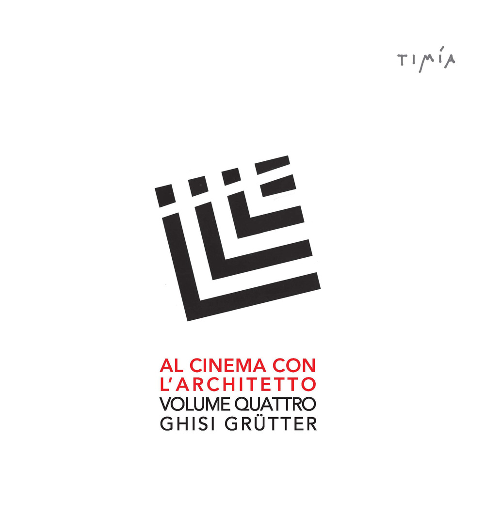 Al cinema con l'architetto. Film visti e commentati da Ghisi Grütter. Ediz. integrale. Vol. 4