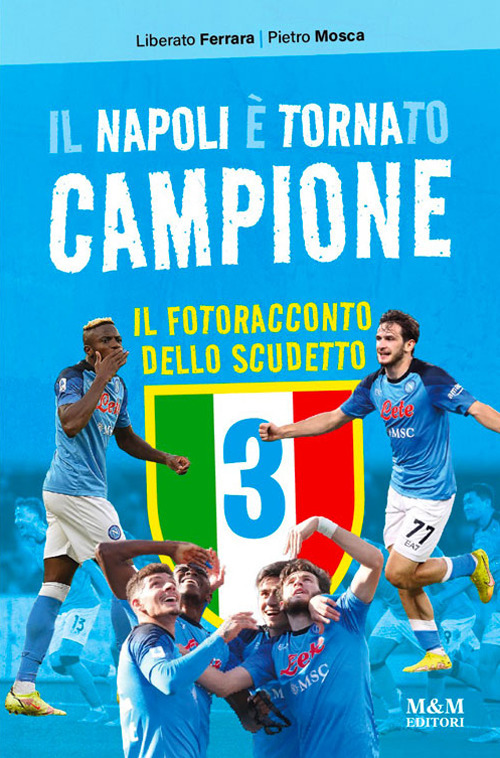 Il Napoli è tornato campione. Il fotoracconto dello scudetto. Ediz. illustrata