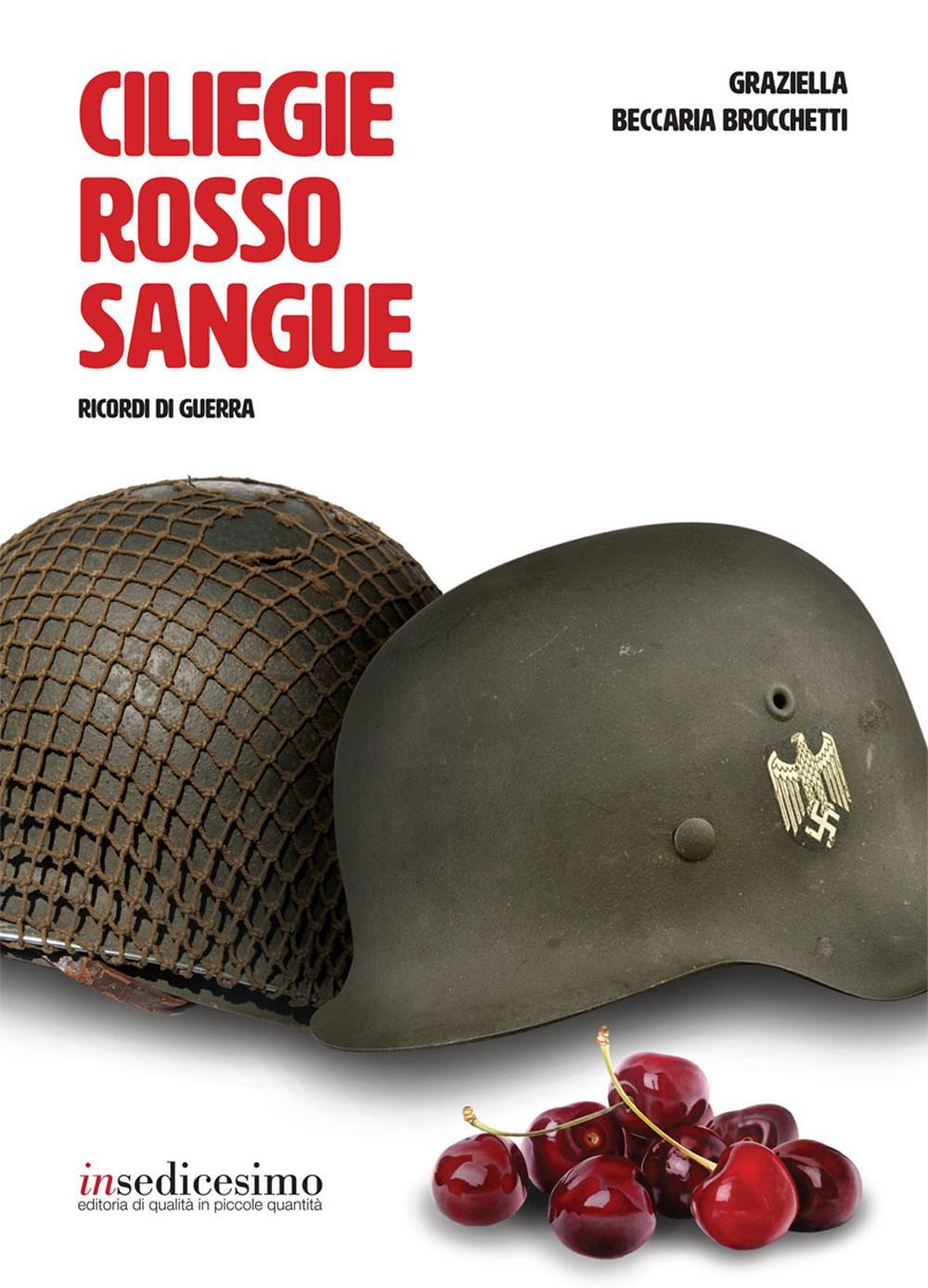 Ciliegie rosso sangue. Ricordi di guerra